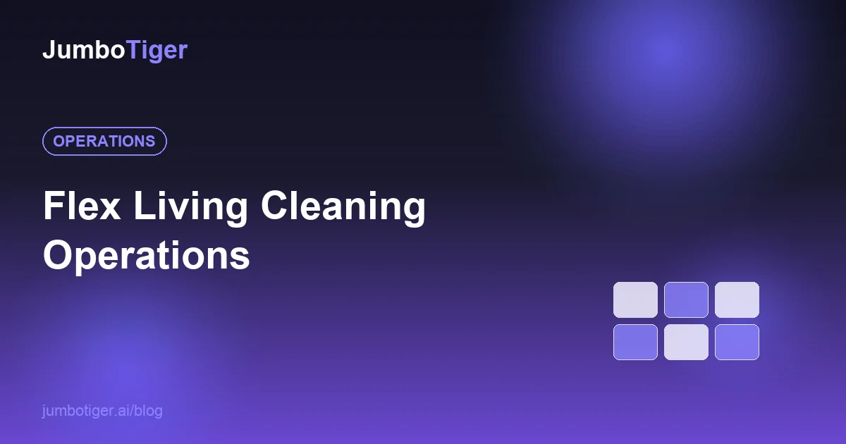 Flex Living Cleaning Operations: Turnover at Scale Without Burning Out Staff